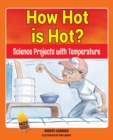 How Hot is Hot? : Science Projects with Temperature - eBook