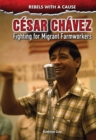 Cesar Chavez : Fighting for Migrant Farmworkers - eBook