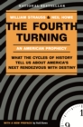 The Fourth Turning : What the Cycles of History Tell Us About America's Next Rendezvous with Destiny - Book
