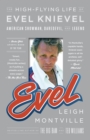 Evel : The High-Flying Life of Evel Knievel: American Showman, Daredevil, and Legend - Book