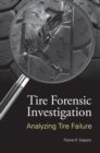 Tire Forensic Investigation : Analyzing Tire Failure - Book