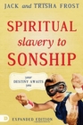 Spiritual Slavery To Sonship Expanded Edition - Book