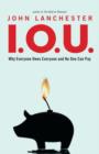 I.O.U. : Why Everyone Owes Everyone and No One Can Pay - eBook