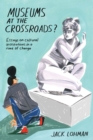 Museums at the Crossroads? : Essays on Cultural Institutions in a Time of Change - Book