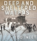 Deep and Sheltered Waters : The History of Tod Inlet - Book