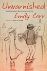 Unvarnished : Autobiographical Sketches by Emily Carr - Book