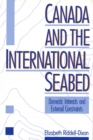 Canada and the International Seabed : Domestic Determinants and External Constraints - Book