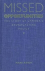 Missed Opportunities : The Story of Canada's Broadcasting Policy - Book