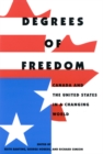 Degrees of Freedom : Canada and the United States in a Changing World - Book