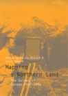 Mapping a Northern Land : The Survey of Canada, 1947-1994 - Book