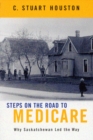 Steps on the Road to Medicare : Why Saskatchewan Led the Way - Book