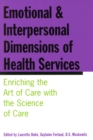 Emotional and Interpersonal Dimensions of Health Services : Enriching the Art of Care with the Science of Care - Book