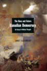 The Once and Future Canadian Democracy : An Essay in Political Thought - Book