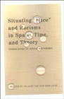 Situating "Race" and Racisms in Space, Time, and Theory : Critical Essays for Activists and Scholars - Book