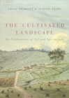 The Cultivated Landscape : An Exploration of Art and Agriculture - Book