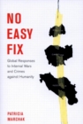 No Easy Fix : Global Responses to Internal Wars and Crimes Against Humanity Volume 6 - Book