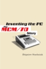 Inventing the PC : The MCM/70 Story - Book