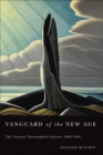 Vanguard of the New Age : The Toronto Theosophical Society, 1891-1945 Volume 2 - Book