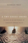 A Two-Edged Sword : The Navy as an Instrument of Canadian Foreign Policy Volume 225 - Book