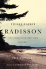 Pierre-Esprit Radisson: The Collected Writings, Volume 1 : The Voyages - Book