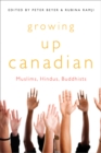 Growing Up Canadian : Muslims, Hindus, Buddhists Volume 232 - Book