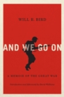 And We Go On : A Memoir of the Great War Volume 229 - Book