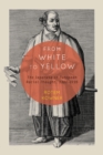 From White to Yellow : The Japanese in European Racial Thought, 1300-1735 Volume 63 - Book