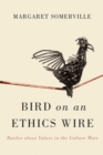 Bird on an Ethics Wire : Battles about Values in the Culture Wars - Book