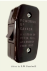 Powering Up Canada : The History of Power, Fuel, and Energy from 1600 Volume 6 - Book