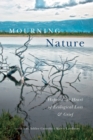 Mourning Nature : Hope at the Heart of Ecological Loss and Grief - Book