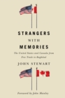 Strangers with Memories : The United States and Canada from Free Trade to Baghdad - Book