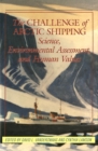 Challenge of Arctic Shipping : Science, Environmental Assessment, and Human Values - eBook