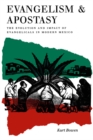 Evangelism and Apostasy : The Evolution and Impact of Evangelicals in Modern Mexico - eBook