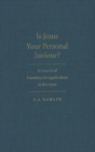 Is Jesus Your Personal Saviour? : In Search of Canadian Evangelicalism in the 1990s - eBook