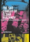 Sad Comedy of El'dar Riazanov : An Introduction to Russia's Most Popular Filmmaker - eBook