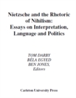 Nietzsche and the Rhetoric of Nihilism : Essays on Interpretation, Language and Politics - eBook