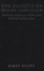 Politics of Visual Language : Deafness, Language Choice, and Political Socialization - eBook