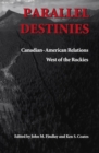 Parallel Destinies : Canadian-American Relations West of the Rockies - eBook