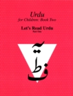Urdu for Children, Book II, Let's Read Urdu, Part One : Let's Read Urdu, Part I - eBook