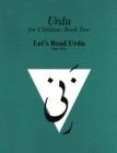 Urdu for Children, Book II, Let's Read Urdu, Part Two : Let's Read Urdu, Part II - eBook