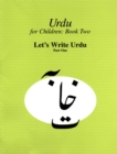Urdu for Children, Book II, Let's Write Urdu, Part One : Let's Write Urdu, Part I - eBook