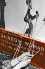 Shadow Woman : The Extraordinary Career of Pauline Benton - eBook