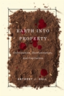 Earth into Property : Colonization, Decolonization, and Capitalism - eBook