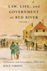 Law, Life, and Government at Red River, Volume 1 : Settlement and Governance, 1812-1872 - eBook