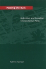 Passing the Buck : Federalism and Canadian Environmental Policy - Book