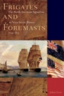 Frigates and Foremasts : The North American Squadron in Nova Scotia Waters 1745-1815 - Book