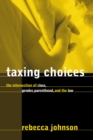 Taxing Choices : The Intersection of Class, Gender, Parenthood, and the Law - Book