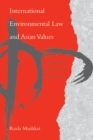 International Environmental Law and Asian Values : Legal Norms and Cultural Influences - Book