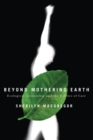 Beyond Mothering Earth : Ecological Citizenship and the Politics of Care - Book