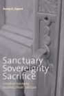 Sanctuary, Sovereignty, Sacrifice : Canadian Sanctuary Incidents, Power, and Law - Book